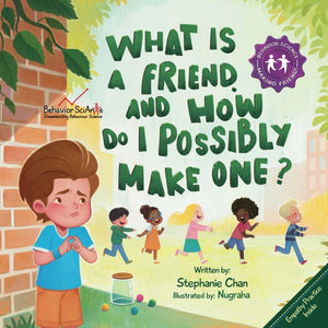 What Is A Friend And How To Possibly Make One?: A Children'S Book That Teaches Friendship Skills Of Greetings, Empathy, Finding