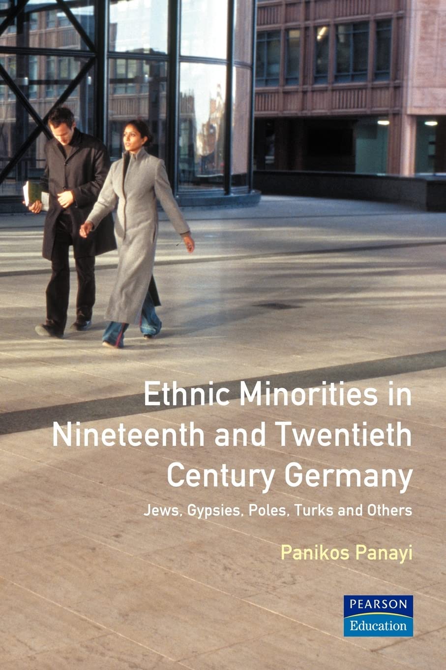 Ethnic Minorities in Nineteenth and Twentieth Century Germany: Jews, Gypsies, Poles, Turks and Others: Themes in Modern German H,New