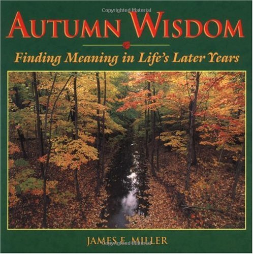 Autumn Wisdom: Finding Meaning in Life's Later Years (Willowgreen Series),Used