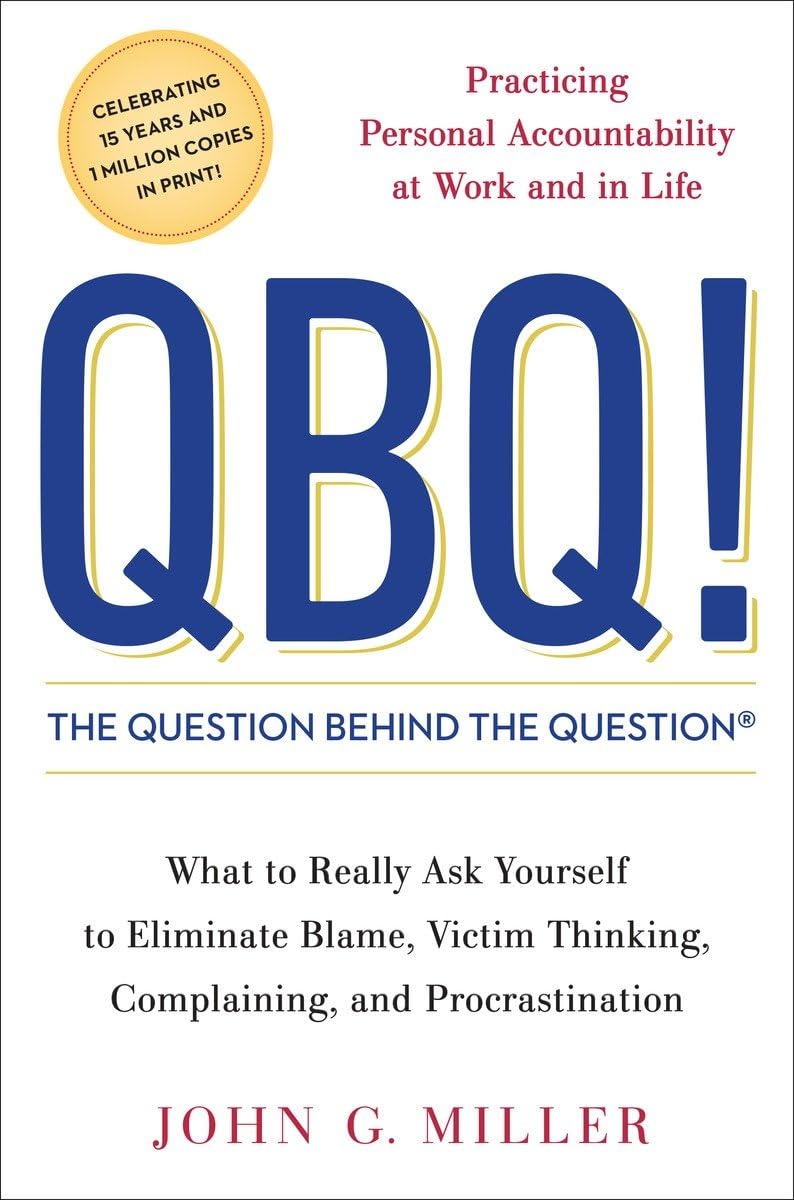 QBQ! The Question Behind the Question: Practicing Personal Accountability at Work and in Life,Used