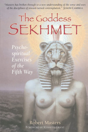 The Goddess Sekhmet: Psychospiritual Exercises Of The Fifth Way