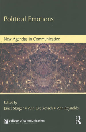 Political Emotions (New Agendas In Communication Series)