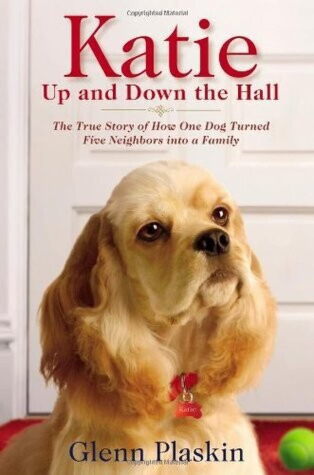 Katie Up And Down The Hall: The True Story Of How One Dog Turned Five Neighbors Into A Family