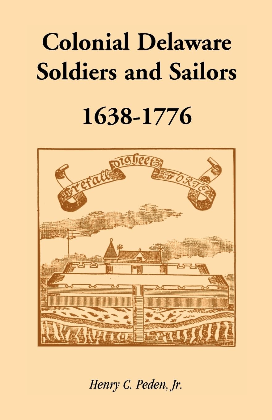 Colonial Delaware Soldiers and Sailors, 16381776,Used