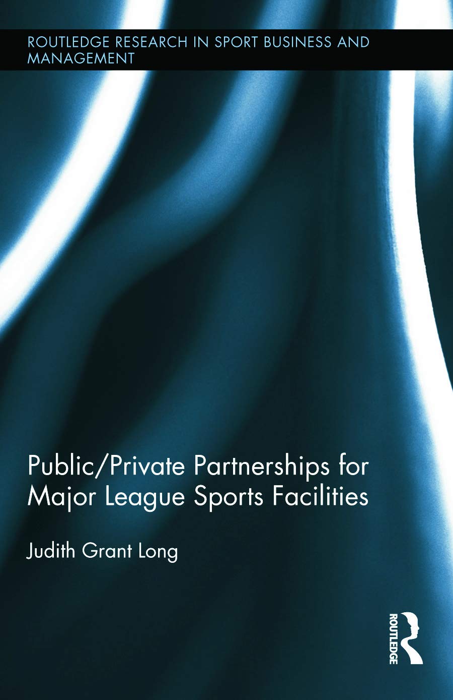 PublicPrivate Partnerships for Major League Sports Facilities (Routledge Research in Sport Business and Management),Used