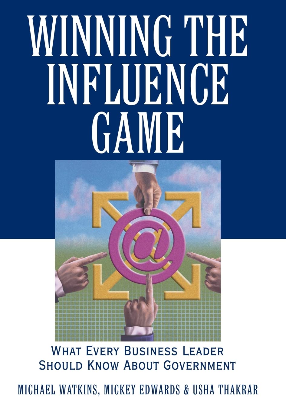 Winning the Influence Game: What Every Business Leader Should Know about Government,Used