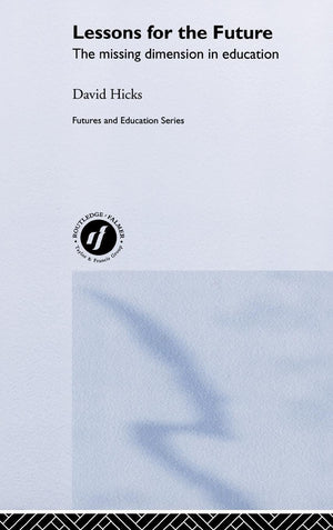 Lessons for the Future: The Missing Dimension in Education,Used