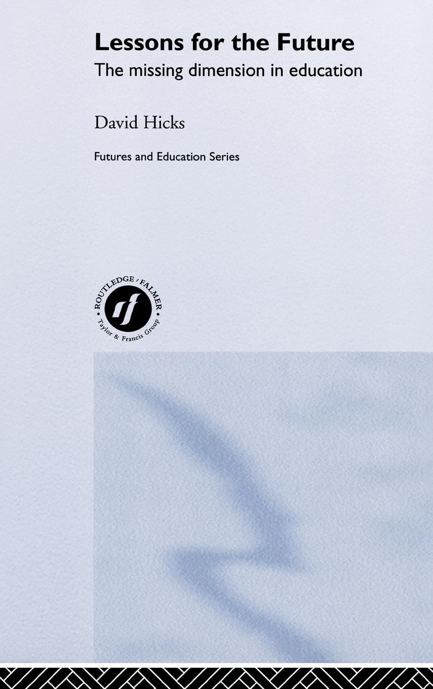 Lessons for the Future: The Missing Dimension in Education,Used