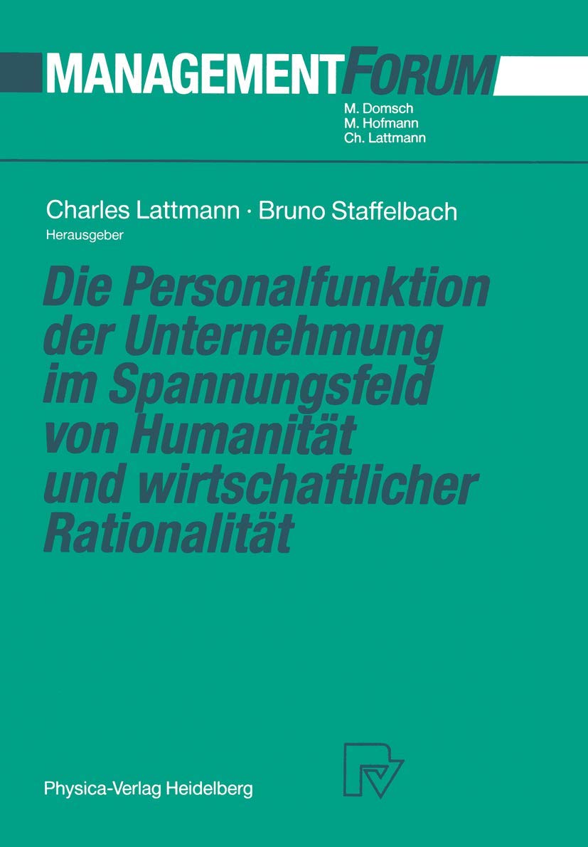 Die Personalfunktion der Unternehmung im Spannungsfeld von Humanitt und wirtschaftlicher Rationalitt (Management Forum) (German ,Used