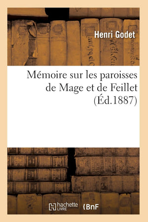 Mmoire Sur Les Paroisses De Mage Et De Feillet (D.1887) (Religion) (French Edition),New