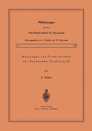 Messung von Primrteilchen der Kosmischen Strahlung (Mitteilungen aus dem MaxPlanckInstitut fr Aeronomie, 1) (German Edition),Used