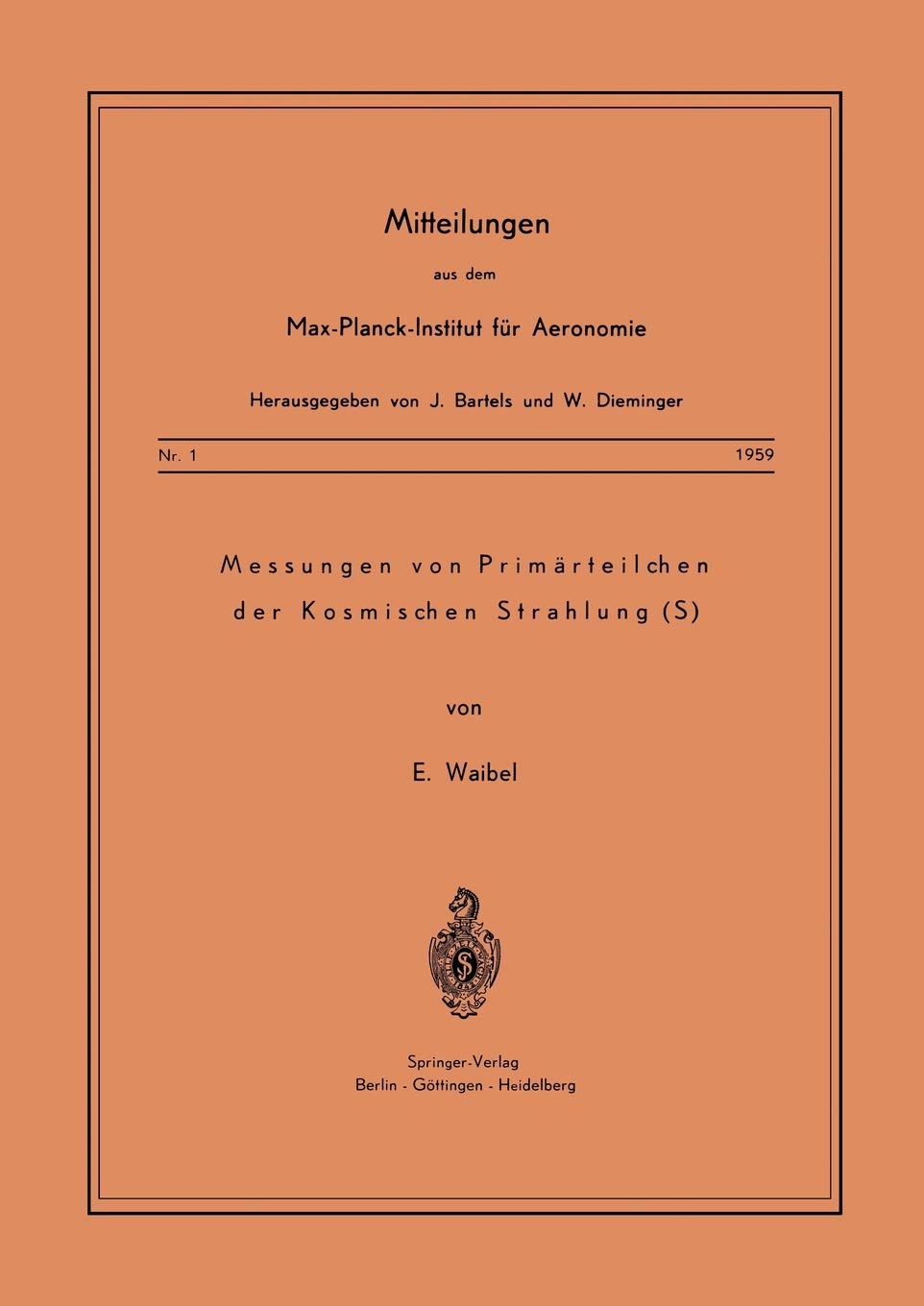 Messung von Primrteilchen der Kosmischen Strahlung (Mitteilungen aus dem MaxPlanckInstitut fr Aeronomie, 1) (German Edition),Used