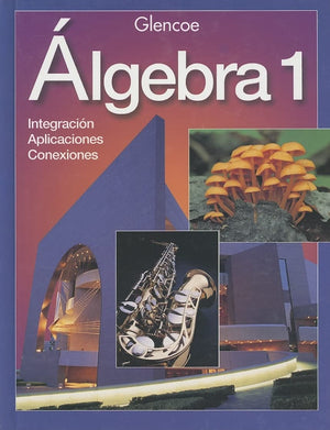 Algebra 1: Integration  Applications  Connections (Spanish Edition),New