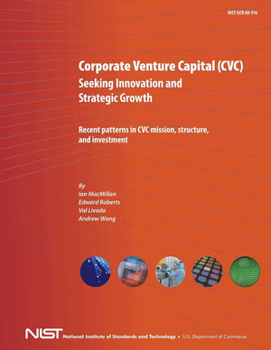 Corporate Venture Capital (Cvc) Seeking Innovation And Strategic Growth: Recent Patterns In Cvc Mission, Structure And Investmen,Used