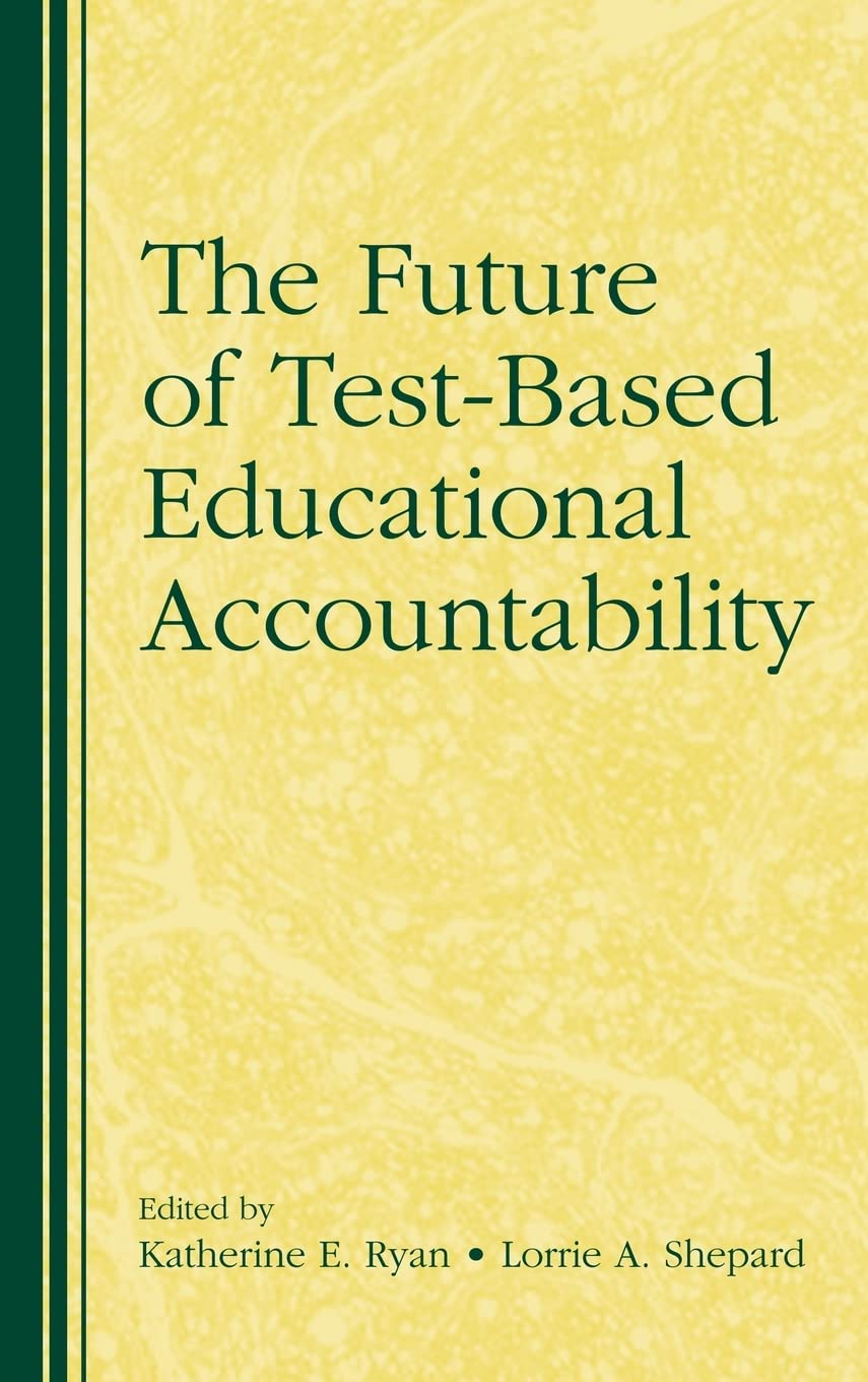 The Future Of Testbased Educational Accountability,Used