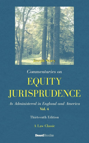 Commentaries on Equity Jurisprudence: As Administered in England and America, Vol. 4,New