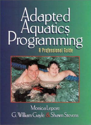 Adapted Aquatics Programming: A Professional Guide,New