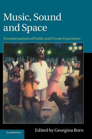 Music, Sound and Space: Transformations of Public and Private Experience,Used