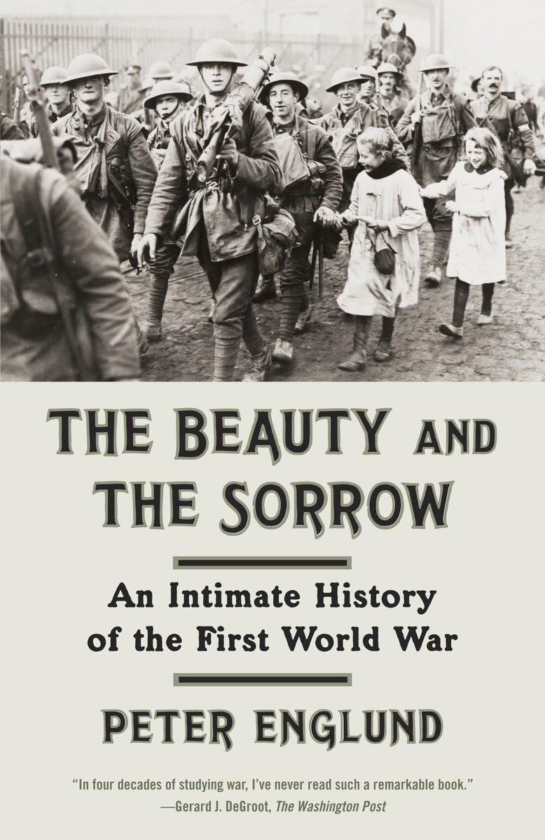 The Beauty And The Sorrow: An Intimate History Of The First World War,New