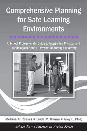 Comprehensive Planning for Safe Learning Environments: A School Professional's Guide to Integrating Physical and Psychological S,New