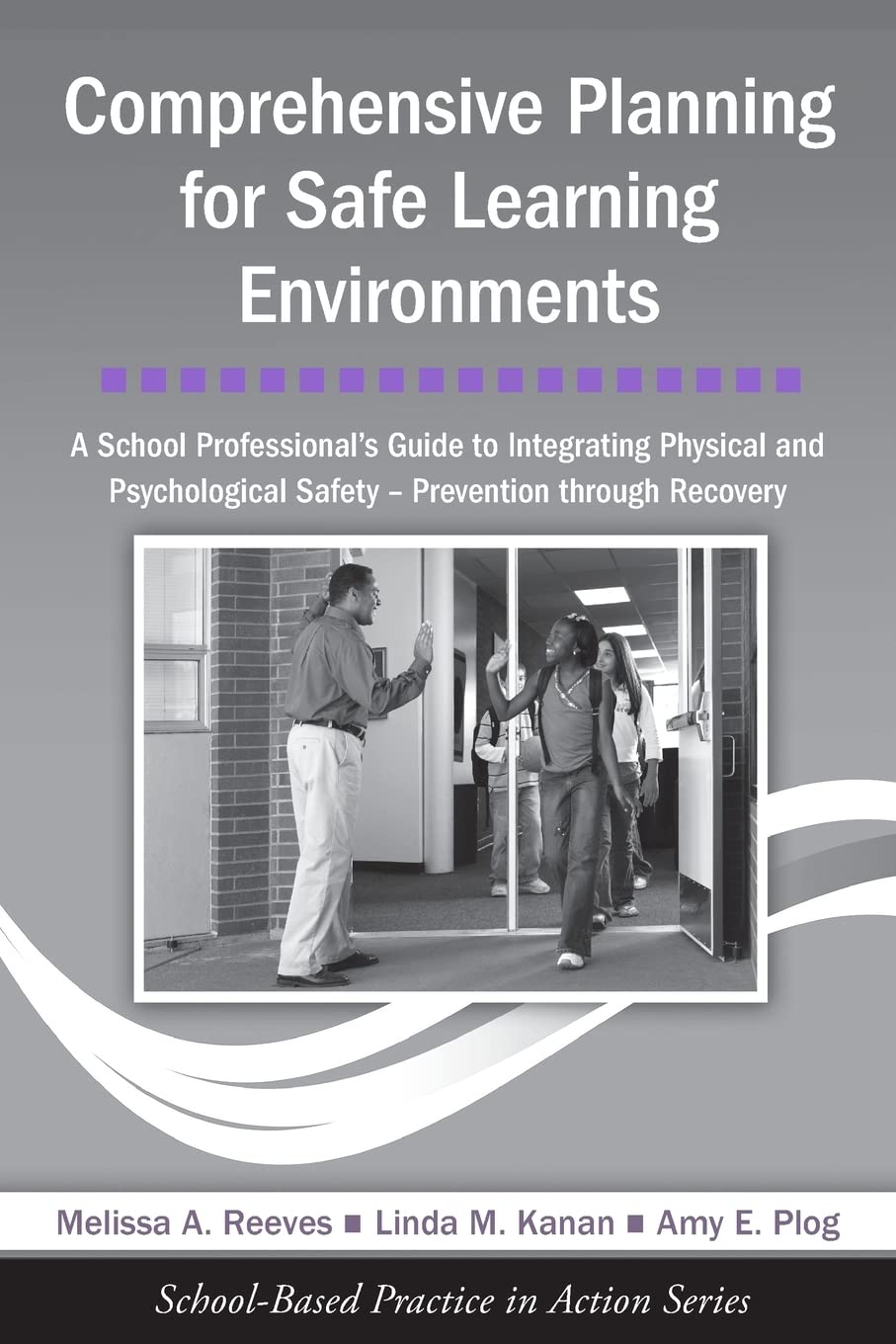 Comprehensive Planning for Safe Learning Environments: A School Professional's Guide to Integrating Physical and Psychological S,New