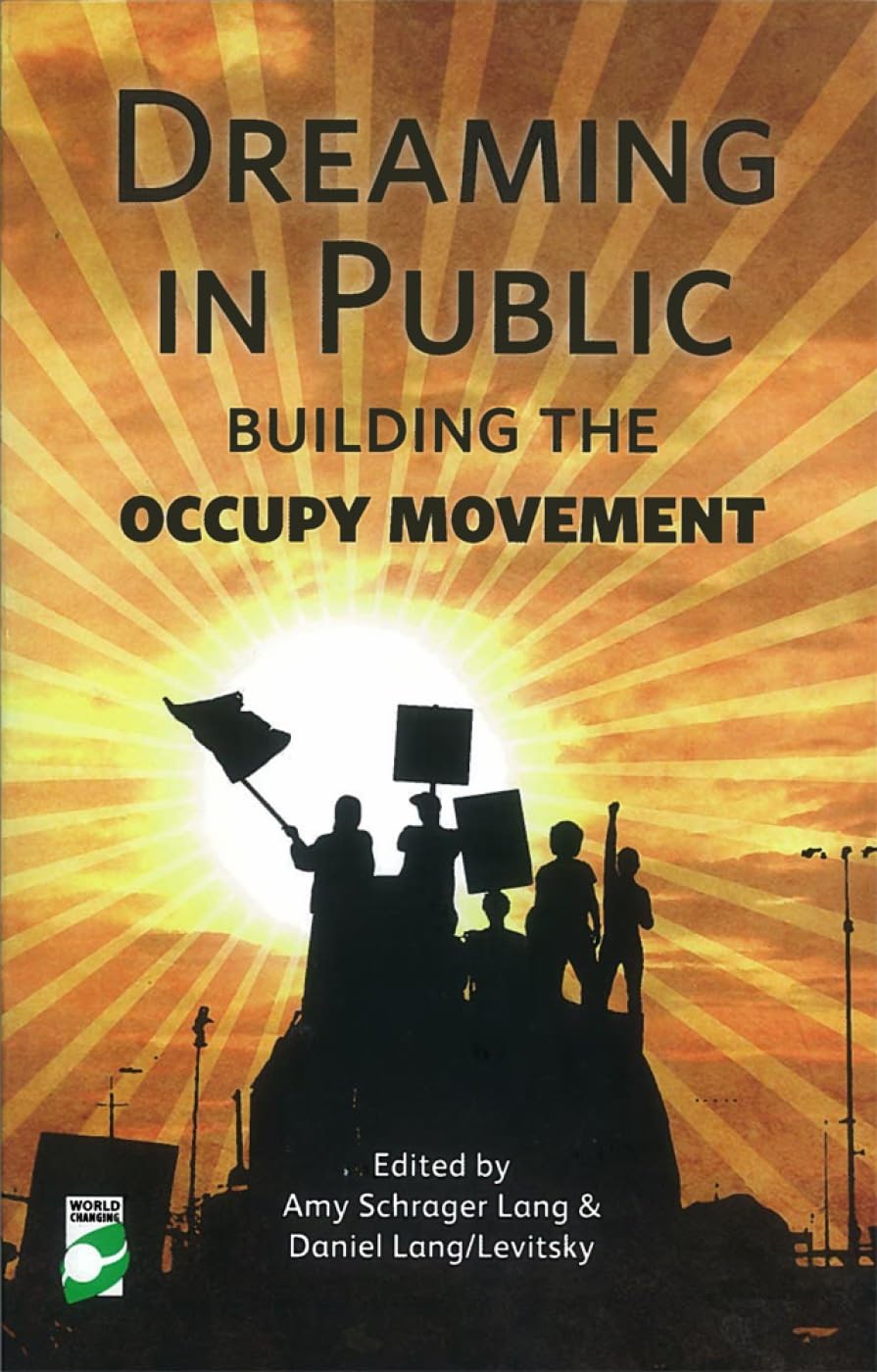 Dreaming in Public: Building the Occupy Movement,Used