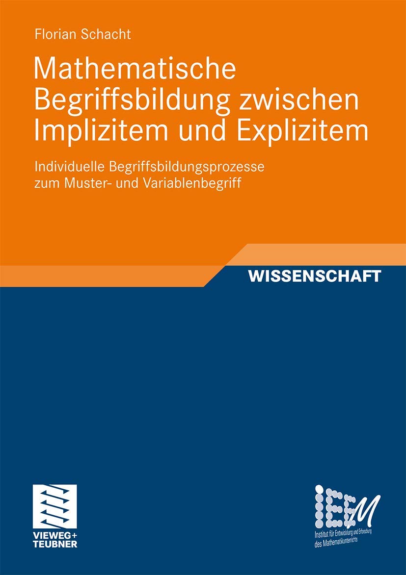 Mathematische Begriffsbildung zwischen Implizitem und Explizitem: Individuelle Begriffsbildungsprozesse zum Muster und Variable,Used