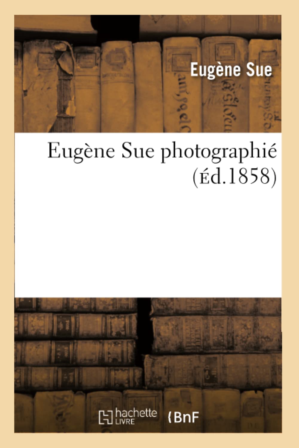 Eugne Sue Photographi (D.1858) (Litterature) (French Edition),New