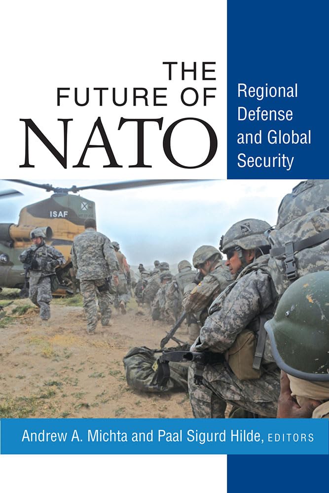 The Future of NATO: Regional Defense and Global Security,Used