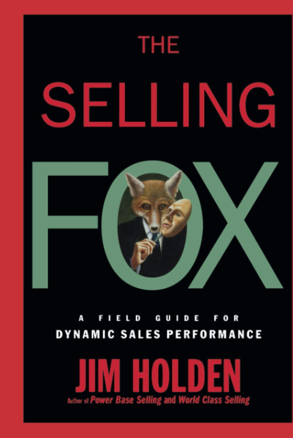 The Selling Fox: A Field Guide for Dynamic Sales Performance,Used