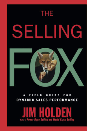 The Selling Fox: A Field Guide for Dynamic Sales Performance,Used