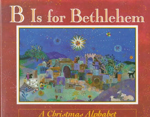 B Is for Bethlehem: A Christmas Alphabet,New