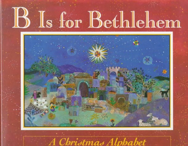 B Is for Bethlehem: A Christmas Alphabet,New