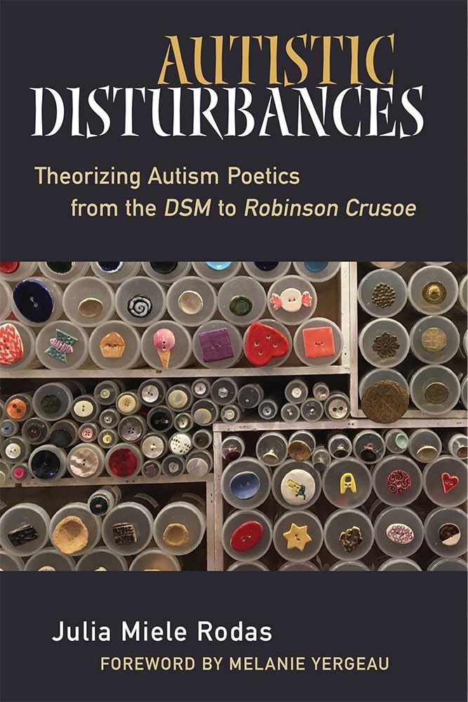 Autistic Disturbances: Theorizing Autism Poetics from the DSM to Robinson Crusoe (Corporealities: Discourses Of Disability),Used