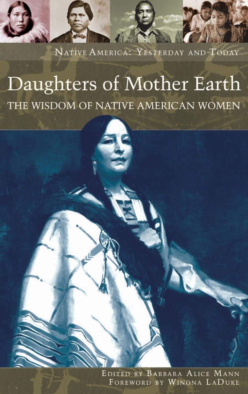 Daughters of Mother Earth: The Wisdom of Native American Women (Native America: Yesterday and Today),Used