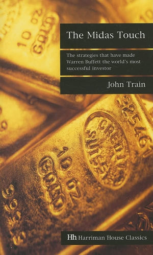 The Midas Touch: The strategies that have made Warren Buffett the world's most successful investor (Harriman House Classics),New