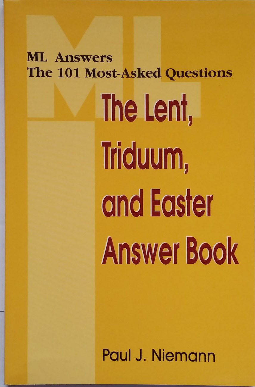 The Lent, Triduum, and Easter (Ml Answers the 101 MostAsked Questions),Used