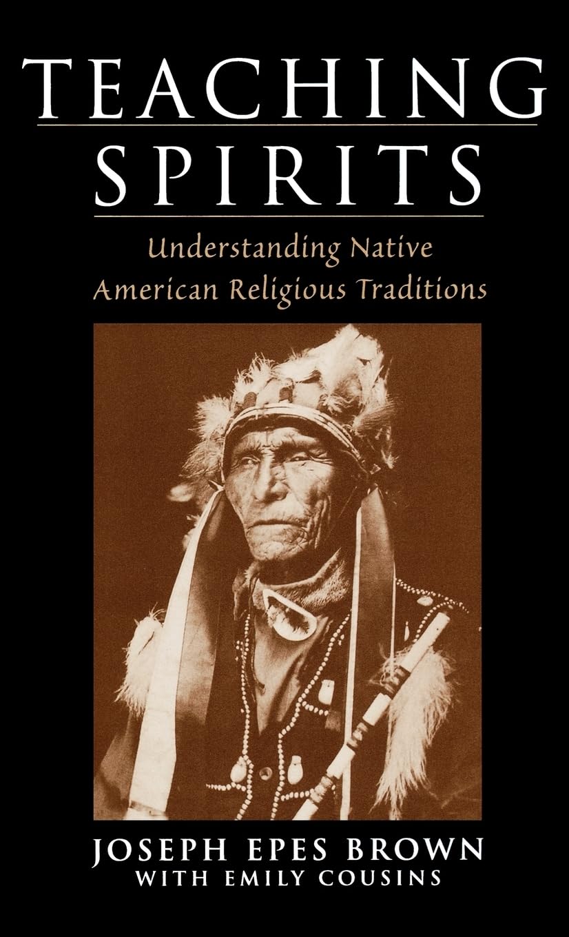 Teaching Spirits: Understanding Native American Religious Traditions,New