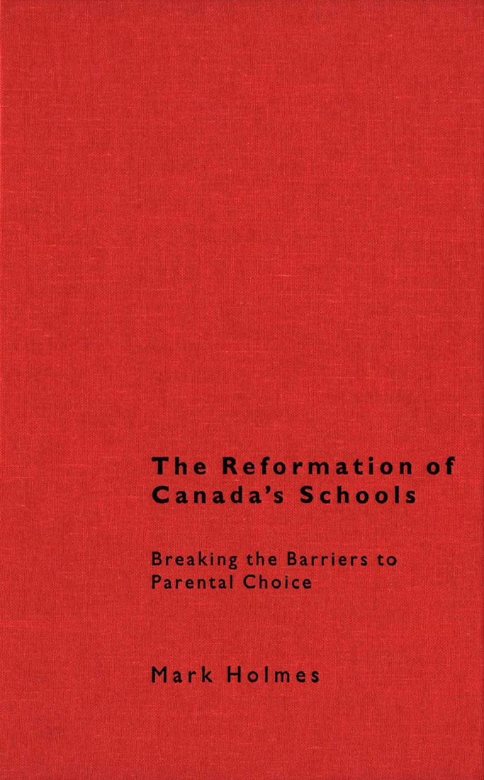 The Reformation of Canada's Schools: Breaking the Barriers to Parental Choice,Used