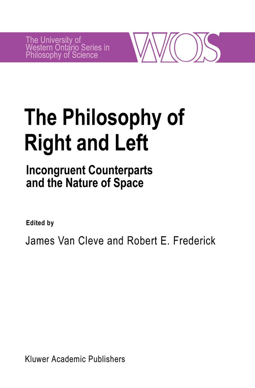 The Philosophy Of Right And Left: Incongruent Counterparts and the Nature of Space (The Western Ontario Series in Philosophy of ,Used