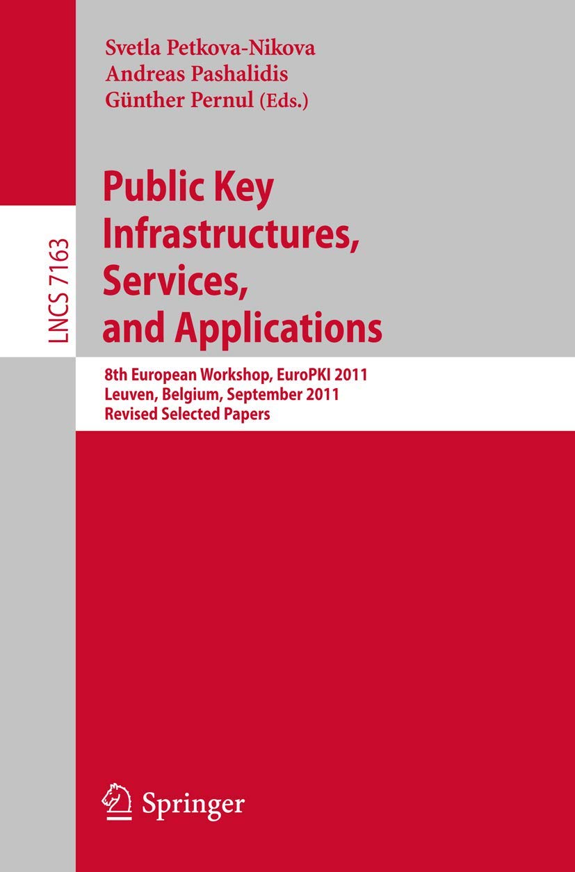 Public Key Infrastructures, Services and Applications: 8th European Workshop, EuroPKI 2011, Leuven, Belgium, September 1516, 20,Used