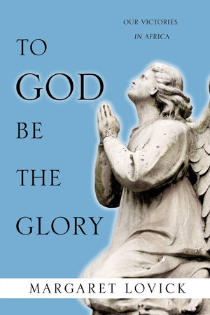 To God Be The Glory: Our Victories In Africa,Used