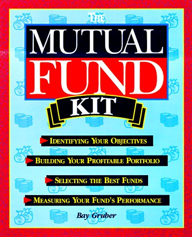 The Mutual Fund Kit: Identifying Your Objectives, Building Your Profitable Portfolio, Selecting the Best Funds and Measuring You,Used