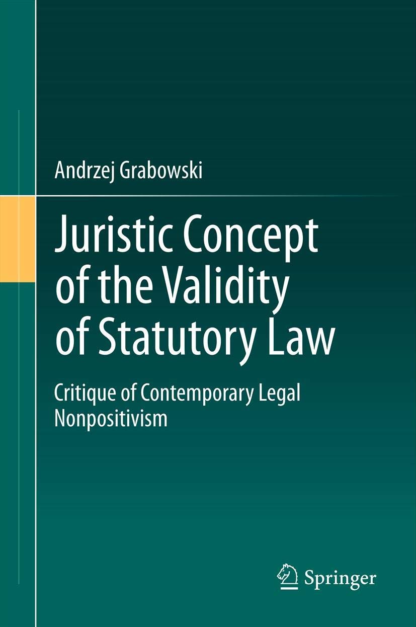 Juristic Concept Of The Validity Of Statutory Law: A Critique Of Contemporary Legal Nonpositivism,Used