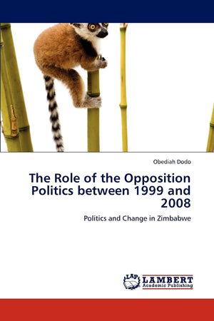 The Role of the Opposition Politics between 1999 and 2008: Politics and Change in Zimbabwe,Used