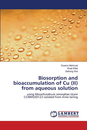 Biosorption and bioaccumulation of Cu (II) from aqueous solution: using Mesorhizobium amorphae strain CCNWGS0123 isolated from m,Used