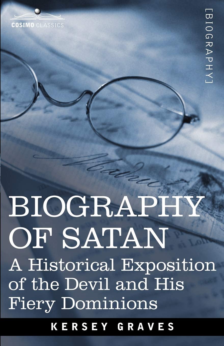 Biography of Satan: A Historical Exposition of the Devil and His Fiery Dominions,Used
