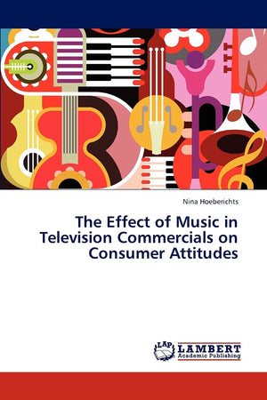 The Effect of Music in Television Commercials on Consumer Attitudes,Used