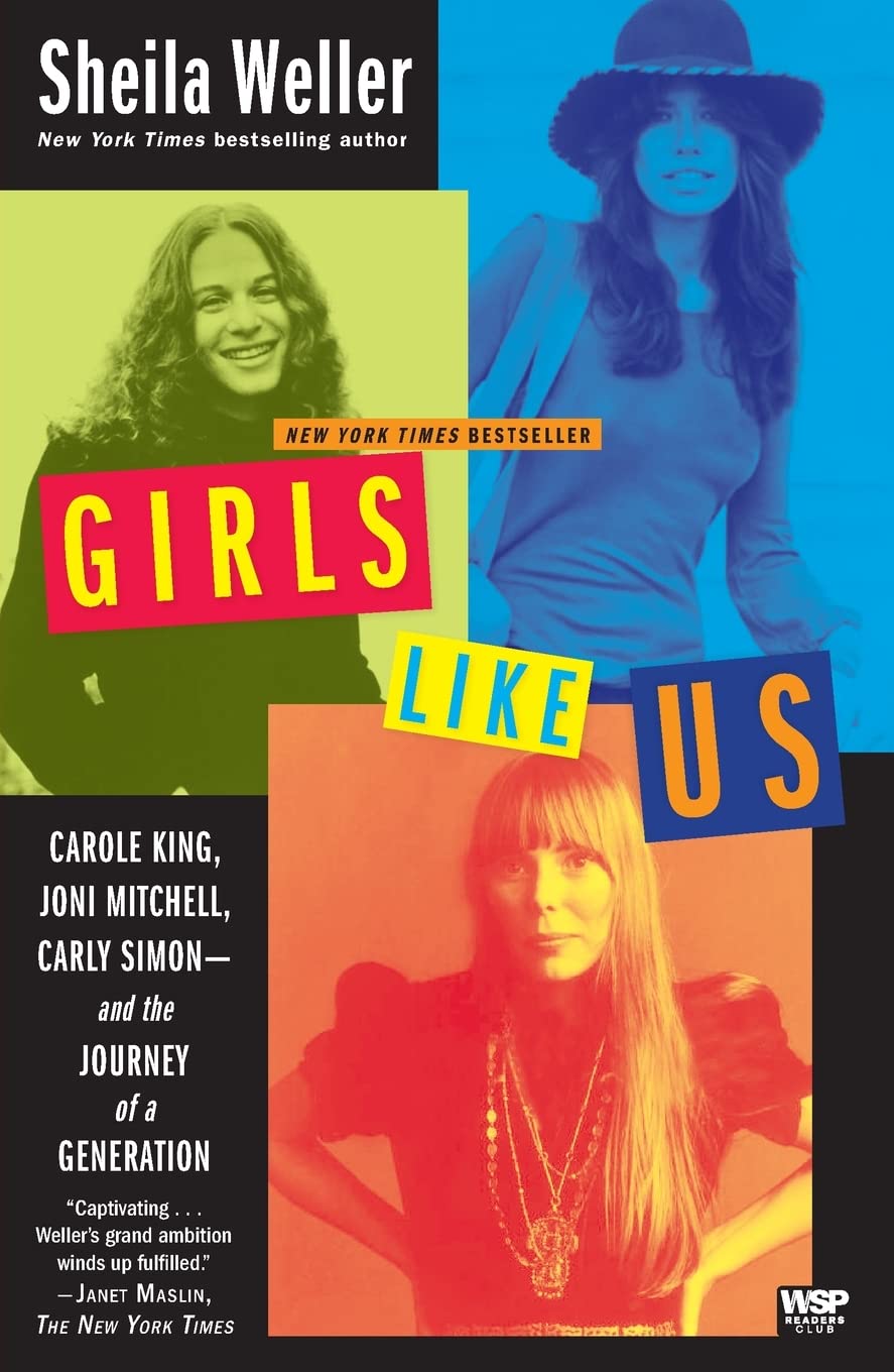 Girls Like Us: Carole King, Joni Mitchell, Carly Simonand the Journey of a Generation,Used
