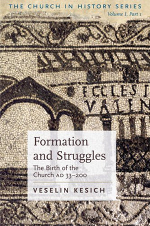 Formation And Struggles: The Church Ad 33450: the Birth of the Church Ad 33200 (The Church in History),New